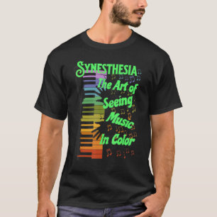 Synesthesia Unique Of Hearing Music In Colours T-Shirt