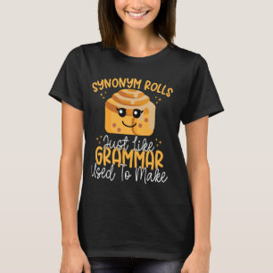 Synonym rolls just like grammar used to make Engli T-Shirt