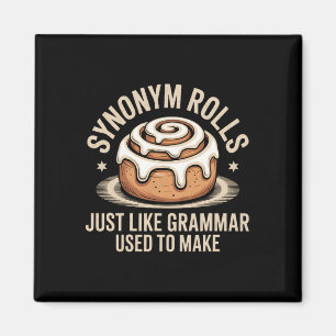Synonym Rolls Just Like Grammar Used To Make Pun T Magnet