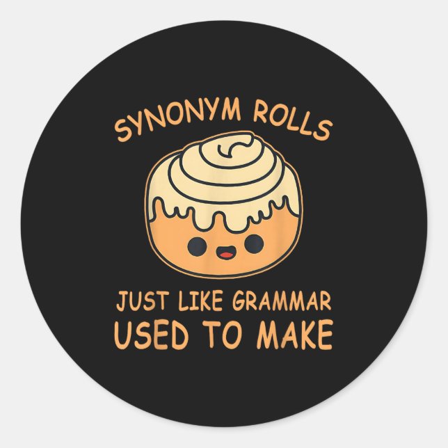 Synonym Rolls Just Like Grammar Used To Make Teach Classic Round Sticker (Front)