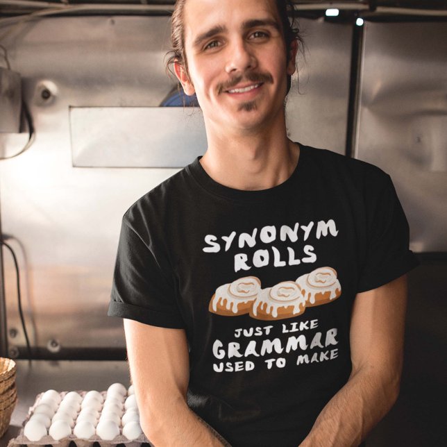 Synonym Rolls T-Shirt (synonym rolls just like grammar used to make shirt)