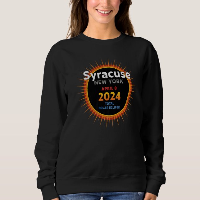 Syracuse New York NY Total Solar Eclipse 2024  2   Sweatshirt (Front)