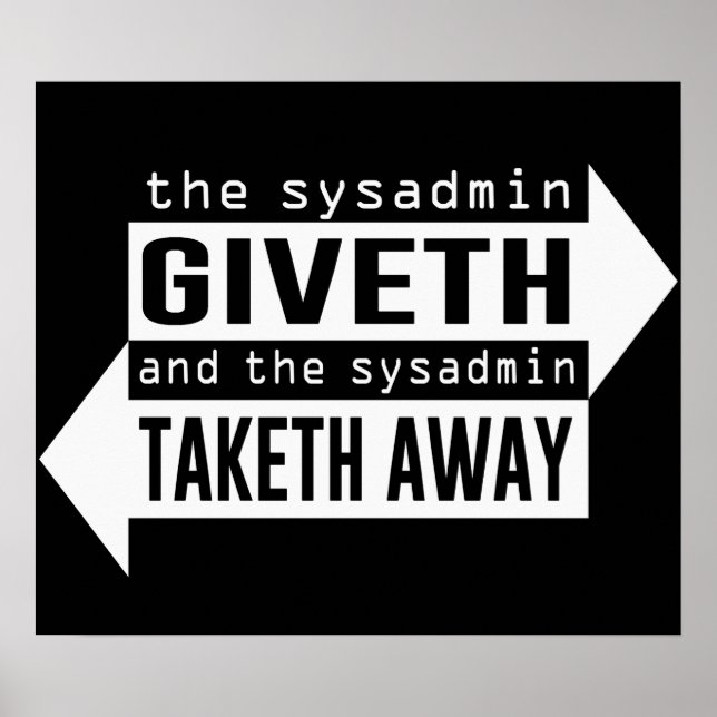 Sysadmin Giveth and Taketh Away Poster (Front)
