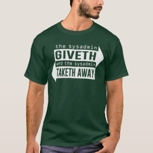 Sysadmin Giveth and Taketh Away T-Shirt