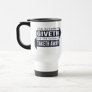 Sysadmin Giveth and Taketh Away Travel Mug