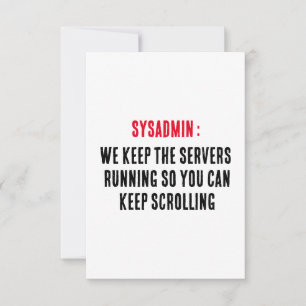 Sysadmin We keep the servers running so you can  Thank You Card