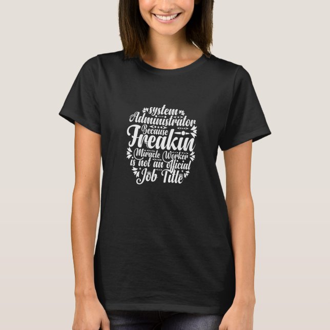 System Administrator Administrative Assistant Admi T-Shirt (Front)