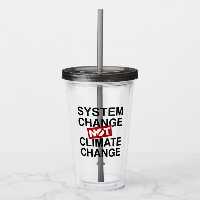 System Change Not Climate Change Acrylic Tumbler (Front)