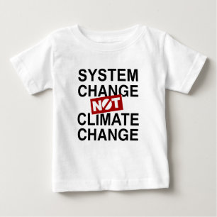 System Change Not Climate Change Baby T-Shirt