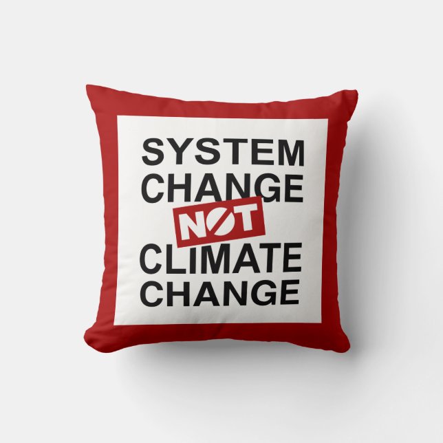 System Change Not Climate Change Cushion (Front)