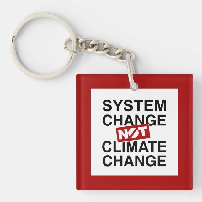 System Change Not Climate Change Key Ring (Front)