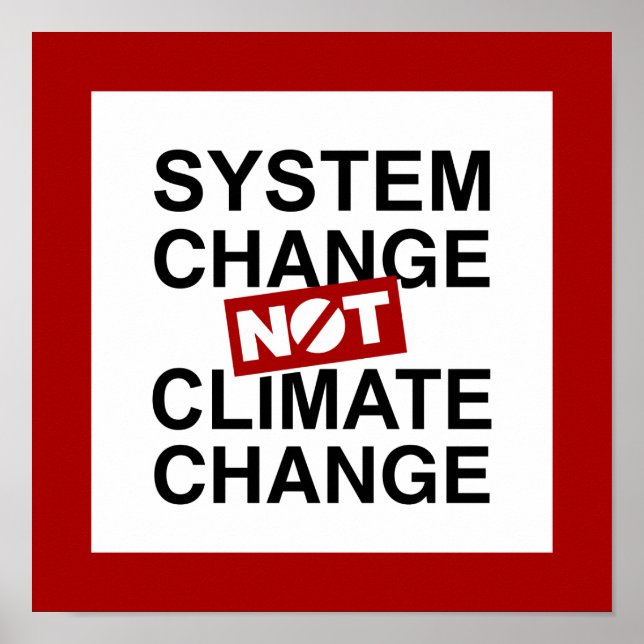 System Change Not Climate Change Poster (Front)