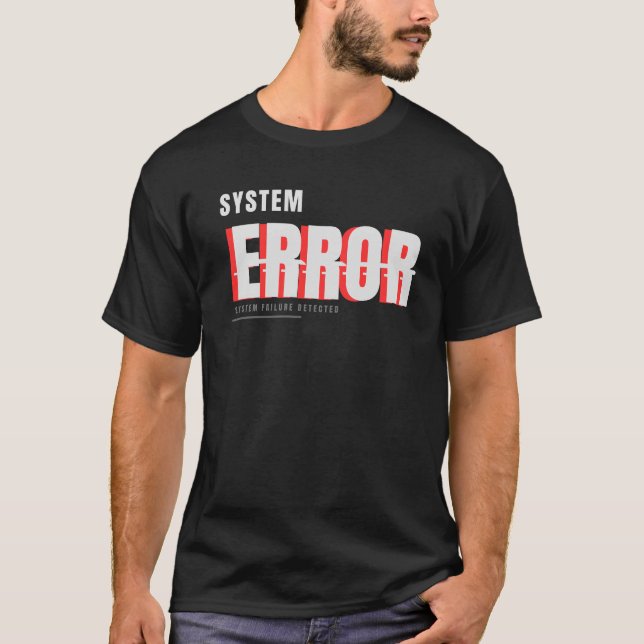 System Error Glitch Tech Typography Design T-Shirt (Front)