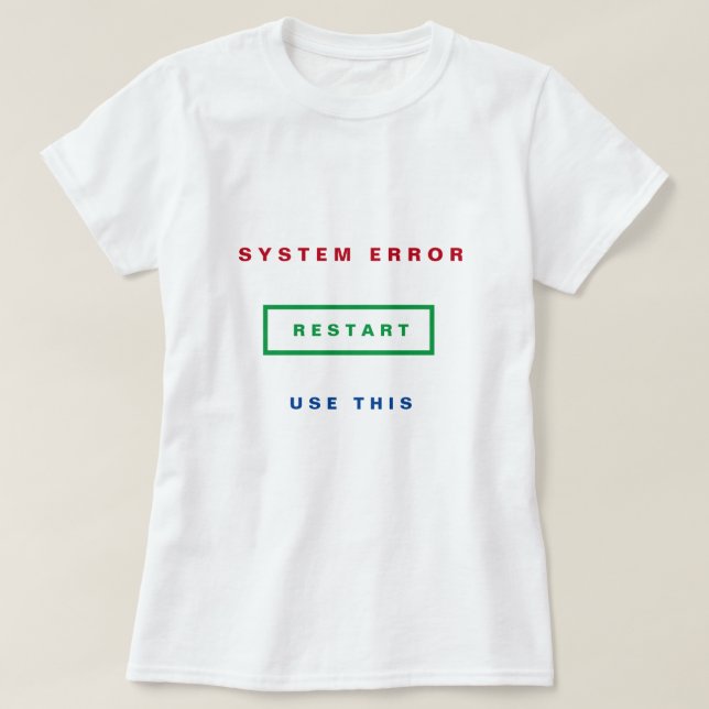 System Error - Use This - Restart - Customisable T-Shirt (Design Front)