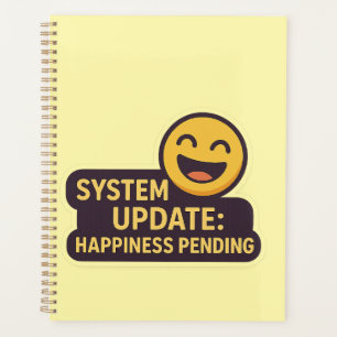 System Update: Happiness Pending – Funny Tech Planner
