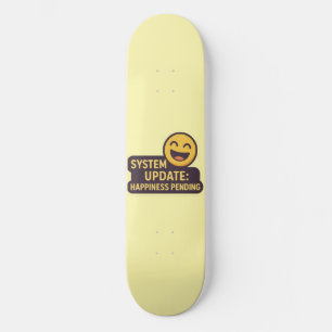 System Update: Happiness Pending – Funny Tech Skateboard