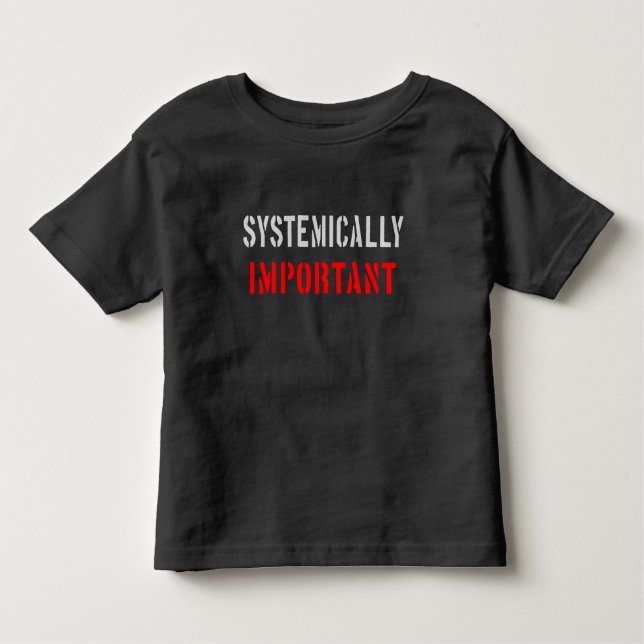 Systemically important toddler T-Shirt (Front)