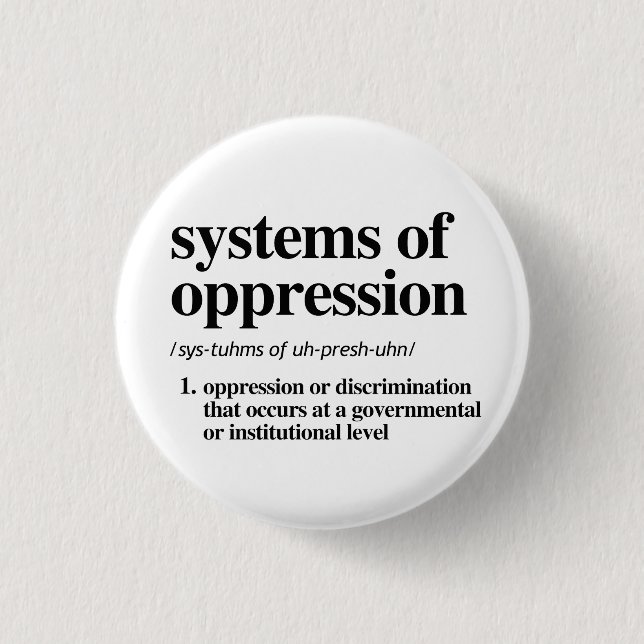 Systems of Oppression Definition 3 Cm Round Badge (Front)