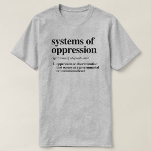 Systems of Oppression Definition T-Shirt