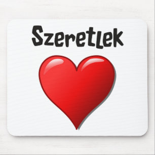 Szeretlek - I love you in Hungarian Mouse Pad