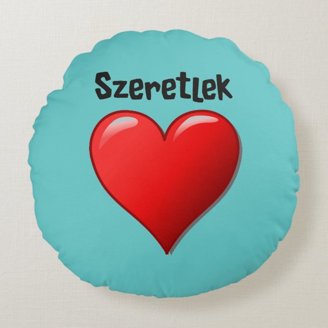 Szeretlek - I love you in Hungarian Round Cushion (Front)