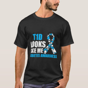 T1d Looks Like Me Diabetes Awareness Gift  T-Shirt