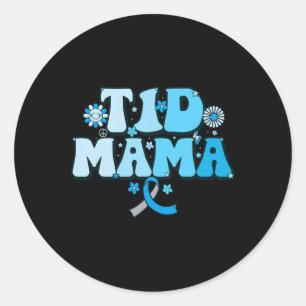 T1d Mama Diabetes Survivor T1d Mum Type 1 Diabetes Classic Round Sticker