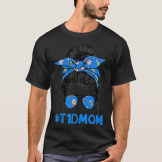 T1D Mum Messy Bun Diabetes Awareness Proud Mum War T-Shirt