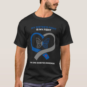 T1D My Sister'S Fight Is My Fight Type 1 Diabetes  T-Shirt