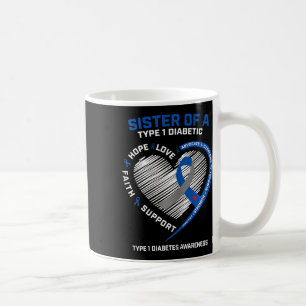 T1d Type 1 Diabetes Awareness Sister Of A Type 1 D Coffee Mug