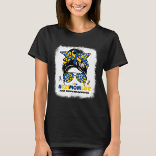 T21 Mum Life Messy Bun Down Syndrome Mum Awareness T-Shirt