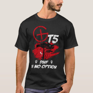 T5 Geocaching DNF is no option985 T-Shirt