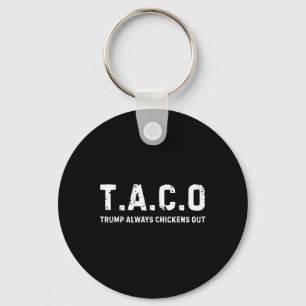 T.a.c.o Trump Always Chickens Out - Funny  Key Ring