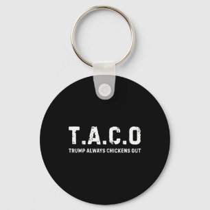 T.a.c.o Trump Always Chickens Out - Funny Key Ring