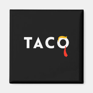T.a.c.o Trumps Always Chickens Out Taco Magnet