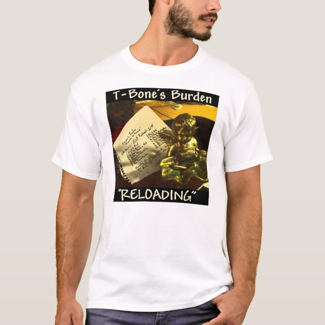 T-Bone's Burden - "Reloading" T-Shirt (Front)