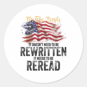 T Doesn't Need To Be Rewritten It Needs To Be Rere Classic Round Sticker