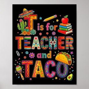 T is for teacher and taco funny fiesta teacher poster