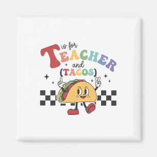 T Is For Teacher And Tacos Funny Ck To School Teac Magnet