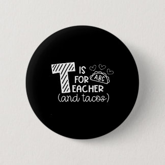T Is For Teacher And Tacos, Gifts For Teacher And  6 Cm Round Badge