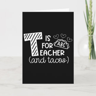 T Is For Teacher And Tacos, Gifts For Teacher And  Card