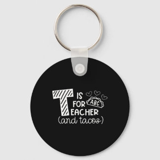 T Is For Teacher And Tacos, Gifts For Teacher And  Key Ring
