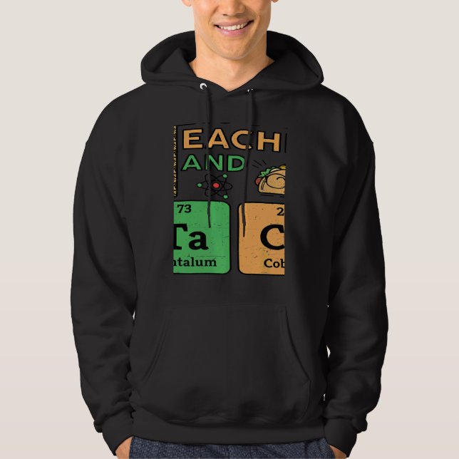 T Is For Teacher & Tacos Science Teacher Hoodie (Front)