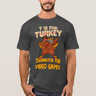 T Is Forhankful For Video Gameshanksgiving friends T-Shirt