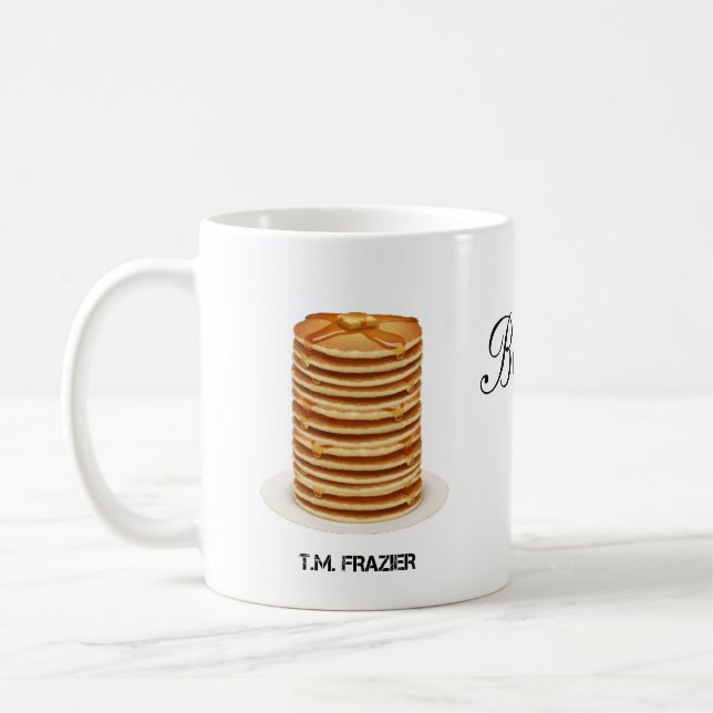 T.M. FRAZIER - Because Pancakes Coffee Mug (Left)