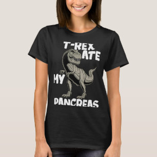 T Rex Ate My Pancreas Dinosaur For women men T-Shirt