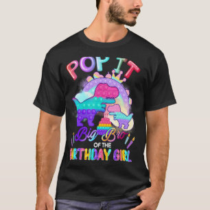 T Rex Big Bro Of The Birthday Girl Pop It Dinosaur T-Shirt