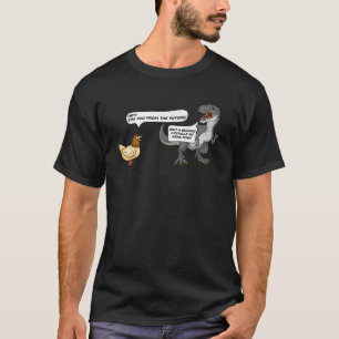 T Rex Chicken Funny Dinosaur Quote Novelty Meme T-Shirt