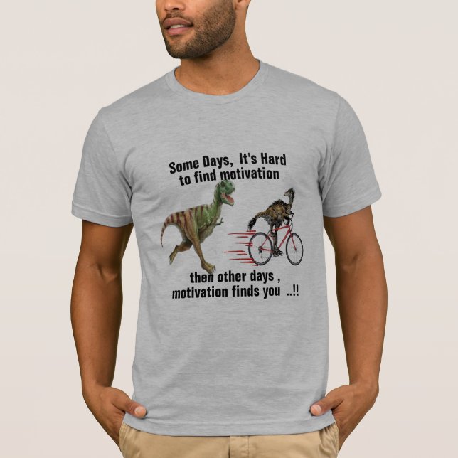 t-rex dinasaurs funny motivation Tyrannosaurus Rex T-Shirt (Front)