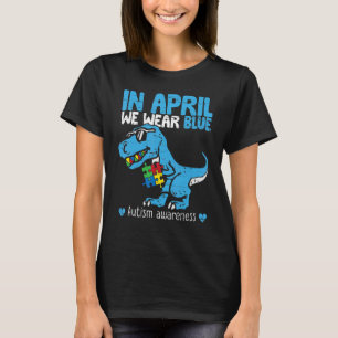T Rex Dino In April We Wear Blue Autism Awareness T-Shirt